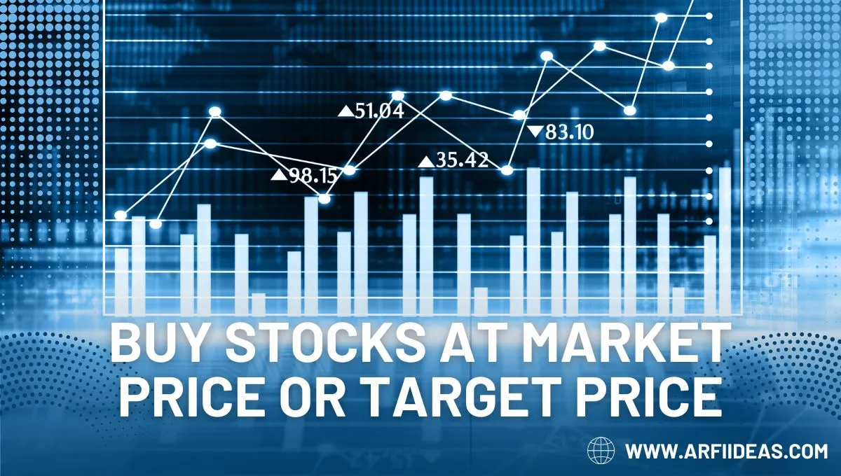 Buy Stocks At Market Price or Target Price