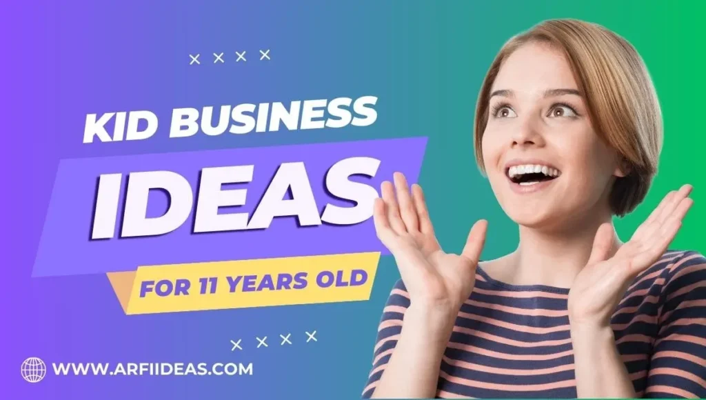 Kid Business Ideas for 11-Year-Olds