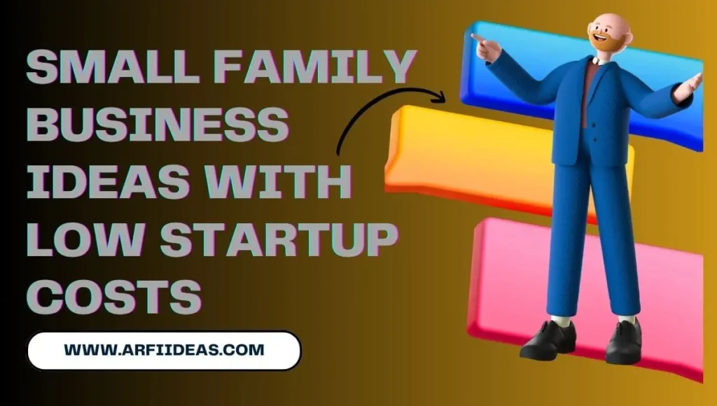 Small Family Business Ideas with Low Startup Costs