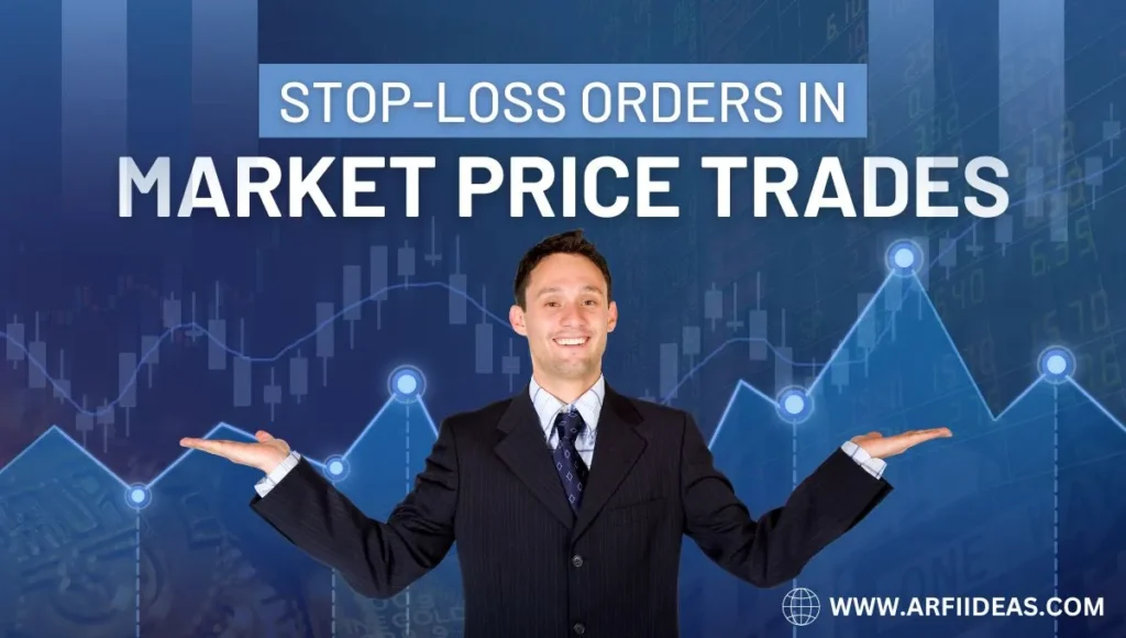  Stop-Loss Orders in Market Price Trades