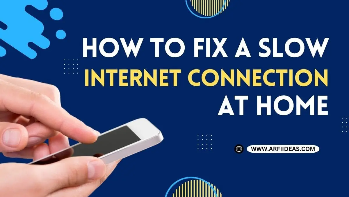 How to Fix a Slow Internet Connection At Home